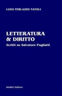 Letteratura & diritto. Scritti su Salvatore Pugliatti di Luigi Ferlazzo Natoli edito da Giuffrè