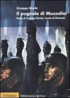 Il pugnale di Mussolini. Storia di Amerigo Dùmini, sicario di Matteotti di Giuseppe Mayda edito da Il Mulino