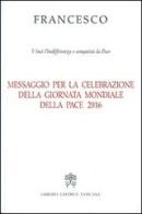 Messaggio per la celebrazione della Giornata mondiale della pace 2016 di Francesco (Jorge Mario Bergoglio) edito da Libreria Editrice Vaticana