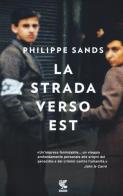 La strada verso est di Philippe Sands edito da Guanda