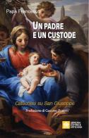 Un padre e un custode. Catechesi su San Giuseppe di Francesco (Jorge Mario Bergoglio) edito da Libreria Editrice Vaticana