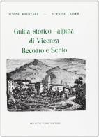 Guida storico-alpina di Vicenza, Recoaro e Schio di Ottone Brentari, Scipione Cainer edito da Forni