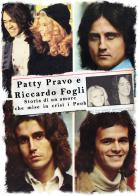 Patty Pravo e Riccardo Fogli. Storia di un amore che mise in crisi i Pooh. Ediz. illustrata edito da Youcanprint