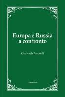 Europa e Russia a confronto di Giancarlo Pasquali edito da Universitalia