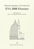 Electronic imaging & the visual arts. Eva 2008 Florence edito da Pitagora