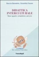 Didattica interculturale. Nuovi sguardi, competenze, percorsi di Duccio Demetrio, Graziella Favaro edito da Franco Angeli