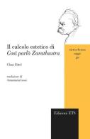 Il calcolo estetico di «Cosi parlò Zarathustra» di Claus Zittel edito da Edizioni ETS