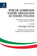 Perché dobbiamo essere orgogliosi di essere italiani. Trentacinque studiosi analizzano la nostra identità nazionale di Pierluigi Cascioli edito da Aracne