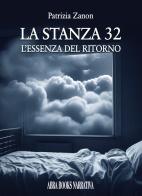 La stanza 32. L'essenza del ritorno di Patrizia Zanon edito da Abrabooks
