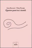 Quattro passi tra i ricordi di Anna Boccuzzi, Vilma Piscopia edito da Gruppo Albatros Il Filo
