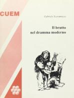 Il brutto nel dramma moderno di Gabriele Scaramuzza edito da CUEM