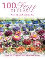 100 fiori di glassa di Valeriano Valeri, Christina Ong edito da Il Castello