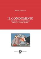 Il condominio. Disciplina e contenzioso dopo la legge 220/2012. Nuova ediz. di Paolo Iannone edito da Cacucci