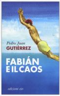 Fabian e il caos di Pedro Juan Gutiérrez edito da E/O