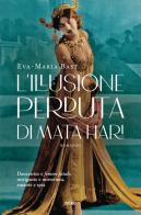 L' illusione perduta di Mata Hari di Eva-Maria Bast edito da TRE60