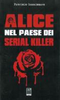 Alice nel paese dei serial killer di Fabrizio Cannizzaro edito da Città del Sole Edizioni