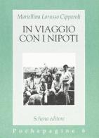 In viaggio con i nipoti di Mariellina Lorusso Cipparoli edito da Schena Editore
