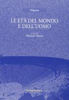 Le età del mondo e dell'uomo di Fabio P. Fulgenzio edito da Edizioni dell'Orso