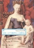 Il re, la vergine, la sposa di Sergio Bertelli edito da Donzelli