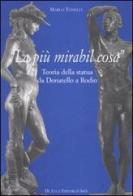 «La più mirabil cosa». Teoria della statua da Donatello a Rodin di Marco Tonelli edito da De Luca Editori d'Arte