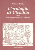 L'orologio di Ctesibio di Antonio D'Elia edito da Congedo