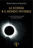 La scienza & il mondo invisibile di Arthur Stanley Eddington edito da Ares