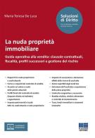La nuda proprietà immobiliare. Guida operativa alla vendita: clausole contrattuali, fiscalità, profili successori e gestione del rischio. Con espansione online di Maria Teresa De Luca edito da Maggioli Editore
