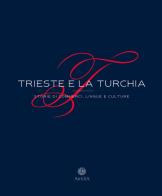 Trieste e la Turchia. Storie di commerci, lingue e culture. Ediz. ampliata edito da Antilia