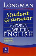 Longman student grammar of spoken and written English. Per le Scuole superiori