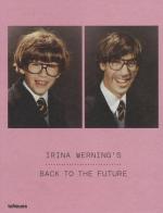 Back to the future. Ediz. inglese, tedesca, francese, spagnola di Irina Werning edito da TeNeues