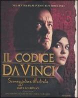 Il Codice da Vinci. Sceneggiatura illustrata di Akiva Goldsman edito da Mondadori