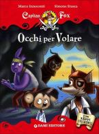 Occhi per volare. Capitan Fox. Con adesivi di Marco Innocenti, Simone Frasca edito da Dami Editore