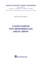 L' assegnazione non proporzionale delle azioni di Francesco Accettella edito da Giuffrè
