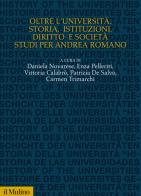 Oltre l'Università. Storia, istituzioni, diritto e società, studi per Andrea Romano edito da Il Mulino