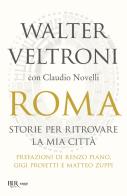 Roma. Storie per ritrovare la mia città di Walter Veltroni, Claudio Novelli edito da Rizzoli