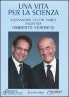 Umberto Veronesi. Una vita per la scienza. Con 2 DVD di Alessandro Cecchi Paone edito da Longanesi