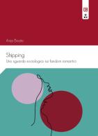 Shipping. Uno sguardo sociologico sui fandom romantici di Anja Boato edito da Edizioni Epoké