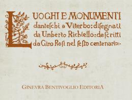 Luoghi e monumenti danteschi a Viterbo (rist. anast.) di Gino Rosi, Domenico Sansoni edito da Ginevra Bentivoglio EditoriA
