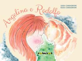 Angelina e Rodolfo nella Natura che accoglie e cura di Sara Camagnoni, Elisa Camagnoni edito da Noctua Book
