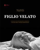 Jago. Il figlio velato. Catalogo della mostra permanente (San Severo Fuori le Mura, Napoli). Ediz. italiana e inglese di Sylvain Bellenger, Maria Teresa Benedetti, Marta Ragozzino edito da San Gennaro F.S.G.