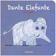 Dante elefante. Ediz. illustrata di Eric Battut edito da Bohem Press Italia