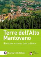 Terre dell'Alto Mantovano. 8 itinerari a sud del lago di Garda edito da Touring