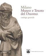 Milano. Museo e tesoro del Duomo. Catalogo generale. Ediz. illustrata edito da Silvana