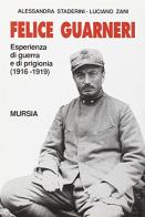 Felice Guarneri di Alessandra Staderini, Luciano Zani edito da Ugo Mursia Editore