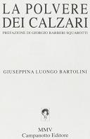 La polvere dei calzari di Giuseppina Luongo Bartolini edito da Campanotto