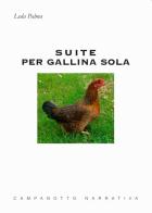 Suite per gallina sola di Leda Palma edito da Campanotto