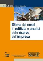 Stima dei costi in edilizia e analisi delle riserve dell'impresa di Marco Brischetto edito da Sistemi Editoriali