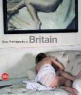 New photography in Britain. Ediz. italiana edito da Skira