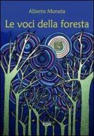 Le voci della foresta di Alberto Moneta edito da Simple