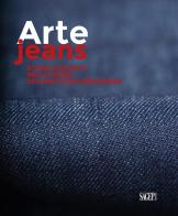Arte Jeans. Storia di un mito nelle trame dell'arte contemporanea edito da SAGEP